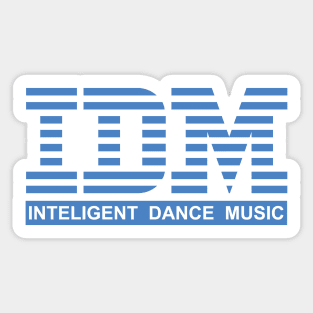 IDM: Intelegent Dance Music Sticker